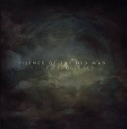 Silence Of The Old Man : Under the Grey Sky